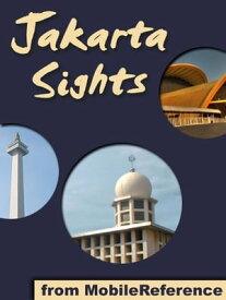 Jakarta Sights: a travel guide to the top attractions in Jakarta, Indonesia (Mobi Sights)【電子書籍】[ MobileReference ]