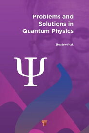 Problems and Solutions in Quantum Physics【電子書籍】[ Zbigniew Ficek ]