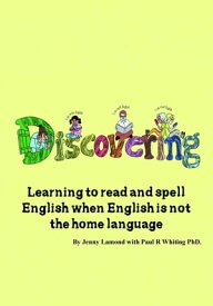 DISCOVERING, Learning to read and spell English when English is not the HOME language.【電子書籍】[ Jenny Lamond ]