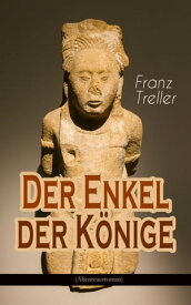 Der Enkel der K?nige (Abenteuerroman)【電子書籍】[ Franz Treller ]