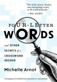 Four-Letter Words And Other Secrets of a Crossword Insider【電子書籍】[ Michelle Arnot ]