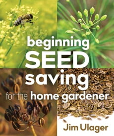 Beginning Seed Saving for the Home Gardener【電子書籍】[ James Ulager ]