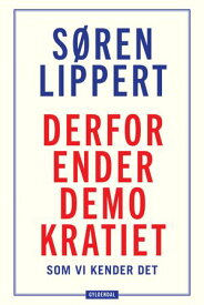 Derfor ender demokratiet, som vi kender det【電子書籍】[ S?ren Lippert ]