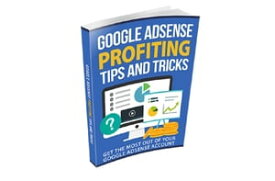 Google AdSense Profiting Tips And Tricks【電子書籍】[ Serdar Cinoglu ]
