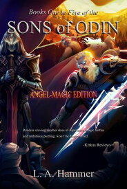 Books One to Five of the Sons of Odin: Angel-Magic Edition Books of Sons of Odin Collection, #5【電子書籍】[ L A Hammer ]