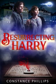 Resurrecting Harry【電子書籍】[ Constance Phillips ]