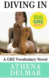 Diving In: A GRE Vocabulary Novel【電子書籍】[ Athena Delmar ]