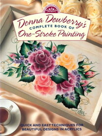 Donna Dewberry's Complete Book of One-Stroke Painting【電子書籍】[ Donna Dewberry ]