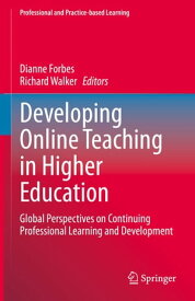 Developing Online Teaching in Higher Education Global Perspectives on Continuing Professional Learning and Development【電子書籍】