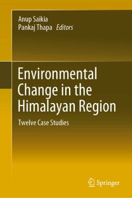 Environmental Change in the Himalayan Region Twelve Case Studies