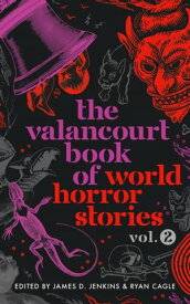 The Valancourt Book of World Horror Stories, volume 2【電子書籍】[ James D. Jenkins ]