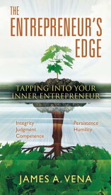 The Entrepreneur's Edge Tapping Into Your Inner Entrepreneur【電子書籍】[ James A. Vena ]