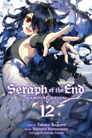 Seraph of the End, Vol. 12 Vampire Reign【電子書籍】[ Takaya Kagami ]