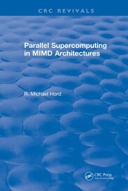Parallel Supercomputing in MIMD Architectures【電子書籍】[ R.Michael Hord ]