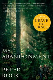 My Abandonment A Novel【電子書籍】[ Peter Rock ]