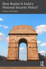How Realist Is India’s National Security Policy?【電子書籍】