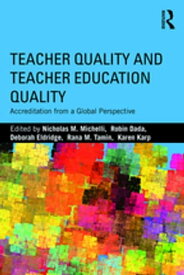 Teacher Quality and Teacher Education Quality Accreditation from a Global Perspective【電子書籍】