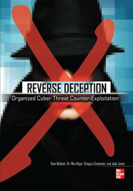 Reverse Deception Organized Cyber Threat Counter-Exploitation【電子書籍】[ Sean Bodmer ]
