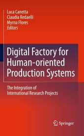 Digital Factory for Human-oriented Production Systems The Integration of International Research Projects【電子書籍】