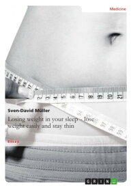 Losing weight in your sleep - lose weight easily and stay thin【電子書籍】[ Sven-David M?ller ]