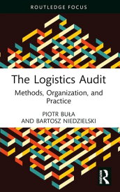 The Logistics Audit Methods, Organization, and Practice【電子書籍】[ Piotr Bu?a ]