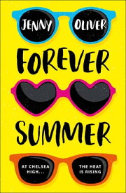 Forever Summer: A Chelsea High Novel (Chelsea High Series, Book 2)【電子書籍】[ Jenny Oliver ]