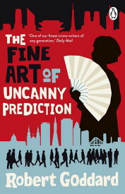 The Fine Art of Uncanny Prediction The #1 Bestseller【電子書籍】[ Robert Goddard ]