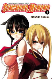 Sumomomo, Momomo, Vol. 5 The Strongest Bride on Earth【電子書籍】[ Shinobu Ohtaka ]