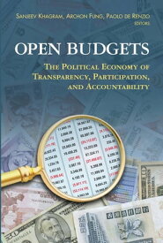 Open Budgets The Political Economy of Transparency, Participation, and Accountability【電子書籍】