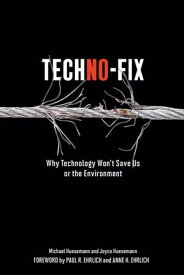 Techno-Fix Why Technology Won't Save Us or the Environment【電子書籍】[ Michael Huesemann ]