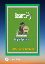 Beautify Imperfection【電子書籍】[ Azhar ul Haque Sario ]