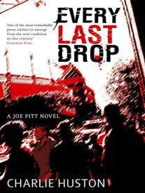 Every Last Drop A Joe Pitt Novel【電子書籍】[ Charlie Huston ]