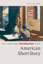 The Cambridge Introduction to the American Short Story【電子書籍】[ Martin Scofield ]