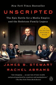 Unscripted The Epic Battle for a Media Empire and the Redstone Family Legacy【電子書籍】[ James B Stewart ]