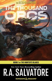 The Thousand Orcs The Hunter's Blades Trilogy, Book I【電子書籍】[ R.A. Salvatore ]