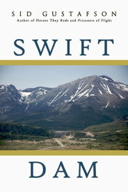 Swift Dam 【電子書籍】[ Sid Gustafson ]