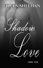 Shadow Love Libro Dos Shadow Love Duo, #2【電子書籍】[ Eileen Sheehan ]