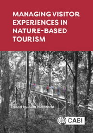 Managing Visitor Experiences in Nature-based Tourism【電子書籍】[ Mick Abbott ]