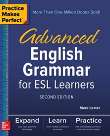 Practice Makes Perfect: Advanced English Grammar for ESL Learners, Second Edition【電子書籍】[ Mark Lester ]