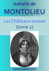 Les Ch?teaux suisses (tome 2)【電子書籍】[ Isabelle de Montolieu ]