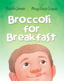 Broccoli for Breakfast【電子書籍】[ James Matilda ]