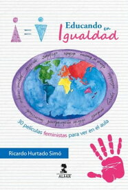 Educando en igualdad. 30 pel?culas feministas para ver en el aula【電子書籍】[ Hurtado Sim? ]