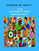 Echoes of Unity: The Affirmations Anthology