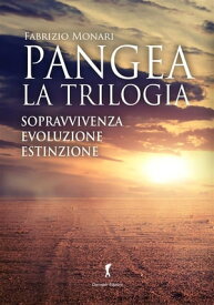 Pangea - la trilogia Sopravvivenza. Evoluzione. Estinzione【電子書籍】[ Fabrizio Monari ]