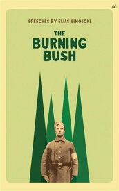The Burning Bush Collected Speeches of Elias Simojoki【電子書籍】[ Elias Simojoki ]