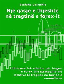 Nj? qasje e thjesht? n? tregtin? e forex-it Udh?zuesi introductor p?r tregun e Forex dhe strategjit? m? efektive t? tregtis? n? fush?n e monedhave【電子書籍】[ Stefano Calicchio ]