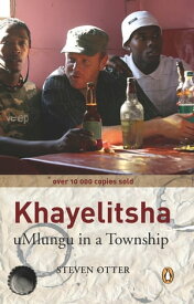 Khayelitsha Umlungu in a Township【電子書籍】[ Steven Otter ]