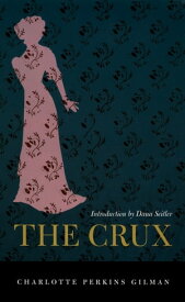 The Crux【電子書籍】[ Charlotte Perkins Gilman ]