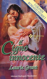 Il cigno innocente I Grandi Romanzi Storici【電子書籍】[ Laurie Grant ]