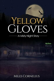 Yellow Gloves: A Misty Night Story【電子書籍】[ Miles Cornelius ]